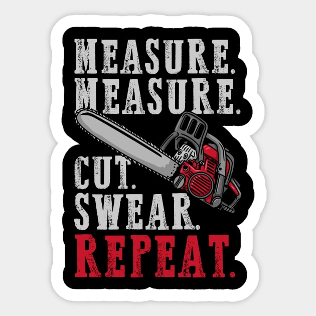 Measure Measure Cut Swear Repeat - Carpenter Gift Sticker by biNutz